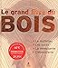Le grand livre du bois
