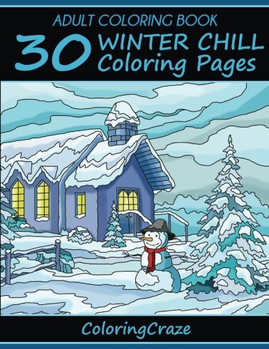 Adult Coloring Book: 30 Winter Chill Coloring Pages, Coloring Books For Adults Series By ColoringCraze.com: Volume 14 (Adult Coloring Books, Creative ... Anti Stress Coloring Books For Grownups) reviews Adult Coloring Book: 30 Winter Chill Coloring Pages, Coloring Books For Adults Series By ColoringCraze.com: Volume 14 (Adult Coloring Books, Creative ... Anti Stress Coloring Books For Grownups)