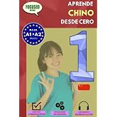 Aprende CHINO desde cero A1/A2: El curso para hispanohablantes. Habla y entiende en 1 a&ntilde;o sin esfuerzo. (Focused Method)