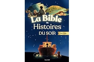 La Bible en Histoire du Soir: Merveilleux récits bibliques illustrés et adaptés en Histoire du soir pour enfant dès 3 ans