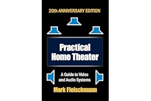 Practical Home Theater: A Guide to Video and Audio Systems (2022 Edition)