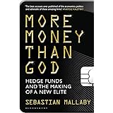 More Money Than God: Hedge Funds and the Making of the New Elite