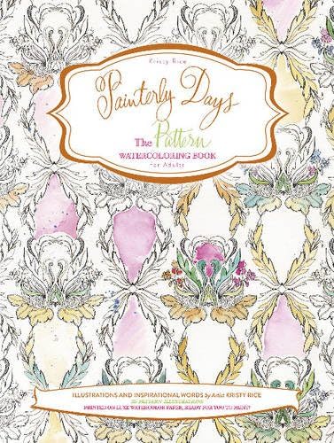 Painterly Days Pattern: The Pattern Watercoloring Book for Adults: 3 (Painterly Days, 3)