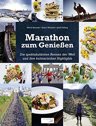 Download Marathon zum Genießen: Die spektakulärsten Rennen der Welt und ihre kulinarischen Highlights Download Marathon zum Genießen: Die spektakulärsten Rennen der Welt und ihre kulinarischen Highlights