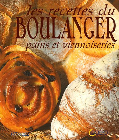 Les recettes du boulanger : Pains et viennoiseries en ligne