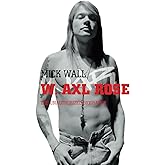 W. Axl Rose: The Unauthorized Biography