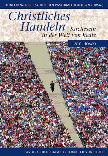 Download Christliches Handeln: Kirchesein in der Welt von heute Download Christliches Handeln: Kirchesein in der Welt von heute