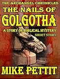 Image de The Nails of Golgotha (The Archangel Chronicles Book 1) (English Edition)