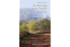 Er aber zog seine Straße fröhlich: Erinnerungen eines Kinderchirurgen