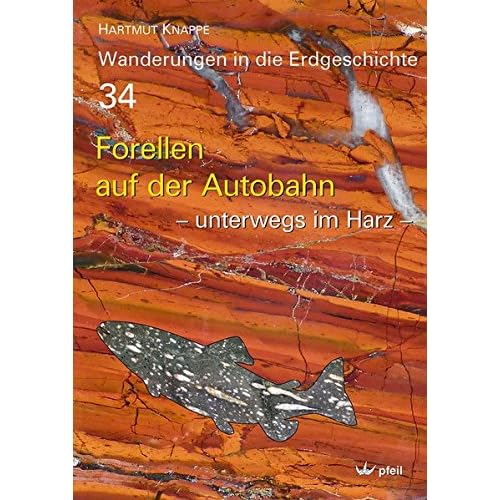 Forellen
auf der Autobahn: – unterwegs im Harz – (Wanderungen in die Erdgeschichte) Forellen
auf der Autobahn: – unterwegs im Harz – (Wanderungen in die Erdgeschichte)