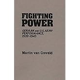 Fighting Power: German and U.S. Army Performance, 1939-1945 (Contributions in Military Studies, 32, Band 32)