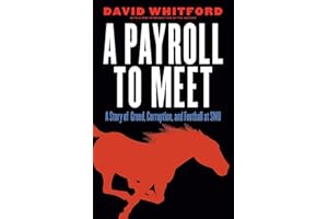 A Payroll to Meet: A Story of Greed, Corruption, and Football at SMU