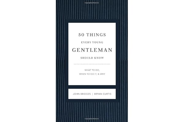 50 Things Every Young Gentleman Should Know Revised and Expanded: What to Do, When to Do It, and Why