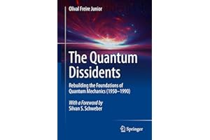 The Quantum Dissidents: Rebuilding the Foundations of Quantum Mechanics (1950-1990)
