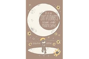 how sunflowers bloom under moonlight: a collection of poems on love and heartbreak by isabella dorta