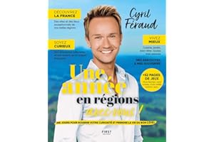 Une année en régions avec vous ! - Almanach Cyril Féraud: 365 JOURS POUR NOURRIR VOTRE CURIOSITÉ ET PRENDRE LA VIE DU BON CÔTÉ !