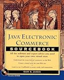 Image de Java Electronic Commerce Sourcebook: All the Software and Expert Advice You Need to Open Your Own Virtual Store