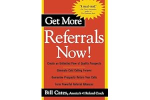Get More Referrals Now!: The Four Cornerstones That Turn Business Relationships Into Gold (CAREER (EXCLUDE VGM))