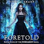 Foretold: The Forsaken Saga, Book 4