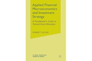 Applied Financial Macroeconomics and Investment Strategy: A Practitioner’s Guide to Tactical Asset Allocation