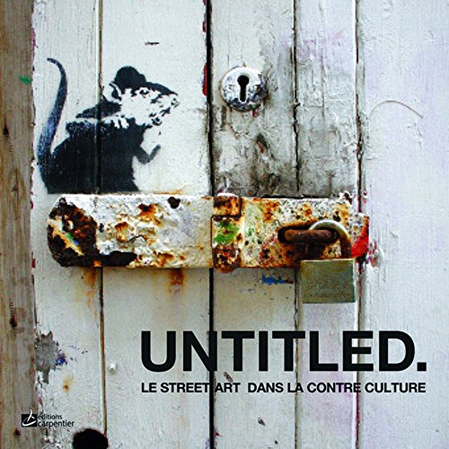 Untitled : Le street art dans la contre culture Untitled : Le street art dans la contre culture