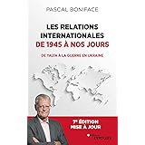Les relations internationales de 1945 à nos jours: De Yalta à la guerre en Ukraine