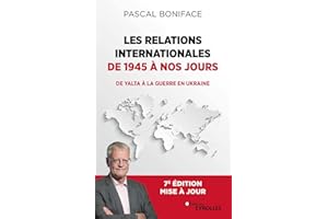 Les relations internationales de 1945 à nos jours: De Yalta à la guerre en Ukraine