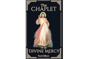 The Chaplet of the Divine Mercy: Includes Message, Devotions and Powerful Divine Mercy Prayers for Healing, Miracles and More