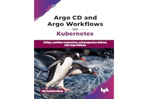 Argo CD and Argo Workflows on Kubernetes: GitOps, workflow automation, and progressive delivery with Argo Rollouts (English Edition)