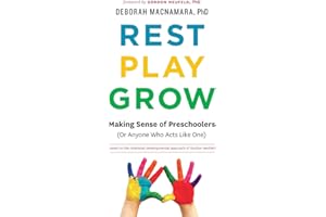Rest, Play, Grow: Making Sense of Preschoolers (Or Anyone Who Acts Like One)