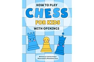 Chess for kids: A fun and complete guide to learning the rules, strategy and openings to become a Chess Master