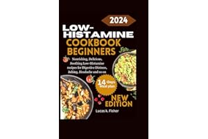 Low-Histamine Cookbook for Beginners: Nourishing, Delicious, Soothing Low-Histamine recipes for Digestive Distress, itching, Headache and so on.