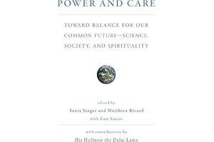 Power and Care: Toward Balance for Our Common Future-Science, Society, and Spirituality (The MIT Press)