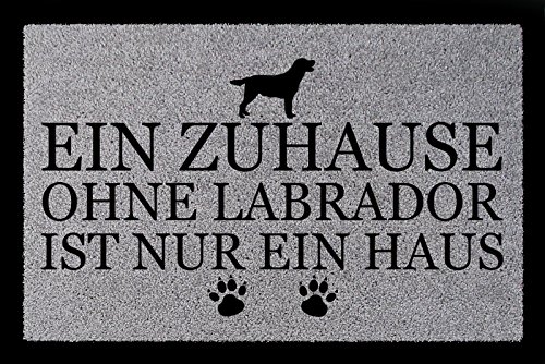FUSSMATTE Türmatte EIN ZUHAUSE OHNE [ LABRADOR ] Tierisch Hund Schmutzmatte Spruch Hellgrau