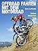 Produktbild Offroad fahren mit dem Motorrad: Enduro - Motocross - Trial