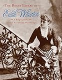 The Brave Escape of Edith Wharton by