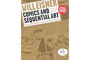 Comics and Sequential Art: Principles and Practices from the Legendary Cartoonist (Will Eisner Instructional Books)