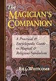 The Magician's Companion: A Practical and Encyclopedic Guide to Magical and Religious Symbolism (Llewellyn's High Magick Series) by 
