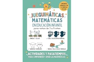 JUEGUIMÁTICAS. MATEMÁTICAS EN EDUCACIÓN INFANTIL: Libro preescolar de actividades y pasatiempos para niños de 3 a 6 años. Aprender, comprender y amar ... divertidas para niños de 3 a 6 años)