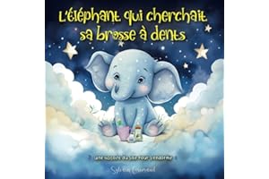 L’Éléphant qui Cherchait sa Brosse à dents: Merveilleuse Histoire du soir pour éveiller l'imagination avant de s'endormir, Conte fantastique, ... relaxant pour les petits enfants de 1 à 8 ans