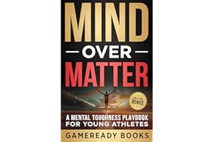 Mind over Matter: A Mental Toughness Playbook for Young Athletes