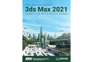 Kelly L. Murdock's Autodesk 3ds Max 2021 Complete Reference Guide