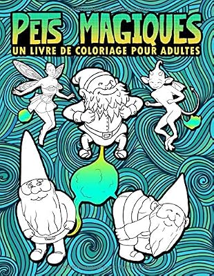Pets magiques : Un livre de coloriage pour adultes: 30 pages drôles à colorier avec nains, sirènes, licornes, dragons & autres créatures magiques pour se relaxer et se soulager du stress
