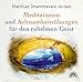 Mediationen und Achtsamkeitsübungen für den ruhelosen Geist by 