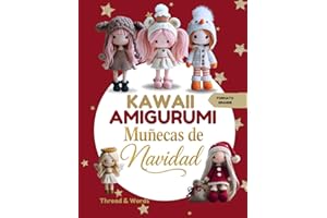 Kawaii Amigurumi Muñecas de Navidad: Patrones fáciles de muñecas amigurumi navideñas en crochet — ideas creativas y proyectos paso a paso para principiantes