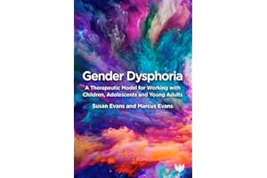 Gender Dysphoria: A Therapeutic Model for Working with Children, Adolescents and Young Adults