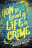 How to Lead a Life of Crime (English Edition) by 