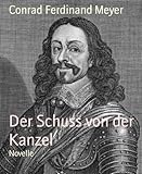 Buchinformationen und Rezensionen zu Der Schuss von der Kanzel: Novelle von Conrad Ferdinand Meyer