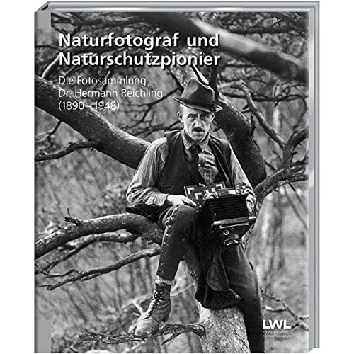 Naturfotograf und Naturschutzpionier: Die Fotosammlung Dr. Hermann Reichling (1890-1948)