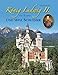 König Ludwig II. von Bayern und seine Schlösser by Paul Wietzorek